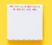 The World Needs More Teachers Like You Sticky Notes